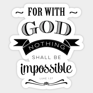 Nothing is Impossible, Luke 1:37 Sticker